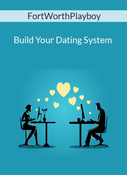 FortWorthPlayboy – Build Your Dating System
