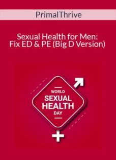 PrimalThrive – Sexual Health for Men: Fix ED & PE (Big D Version)
