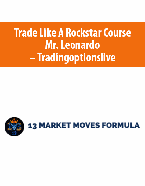 Trade Like A Rockstar Course By Mr. Leonardo – Tradingoptionslive