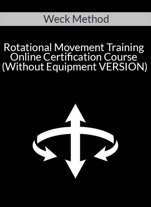 Weck Method – Rotational Movement Training Online Certification Course (Without Equipment VERSION)
