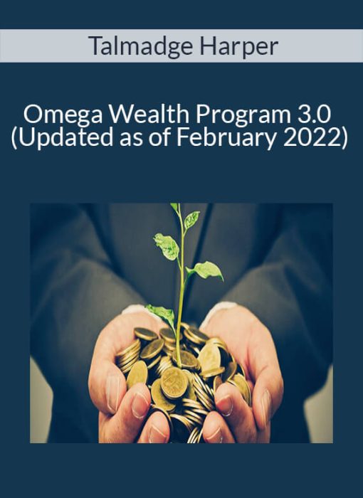 Talmadge Harper – Omega Wealth Program 3.0 (Updated as of February 2022)
