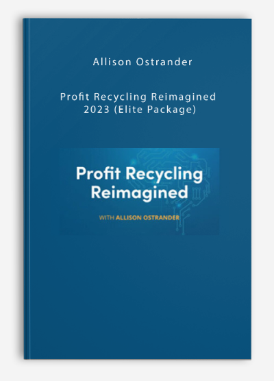 Allison Ostrander – Profit Recycling Reimagined 2023 (Elite Package)