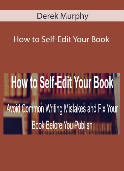 Derek Murphy – How to Self-Edit Your Book