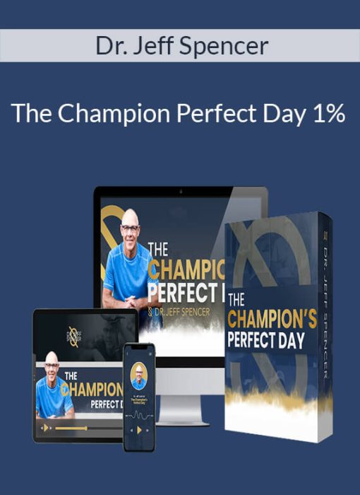 Dr. Jeff Spencer – The Champion Perfect Day 1%