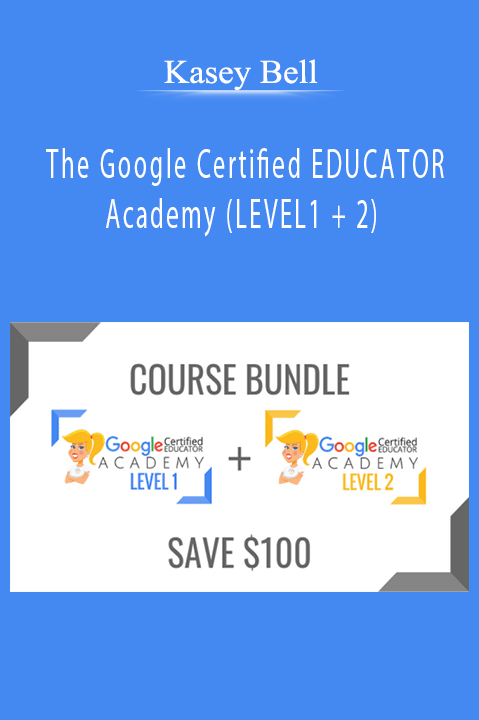 Kasey Bell – The Google Certified EDUCATOR Academy (LEVEL1 + 2)