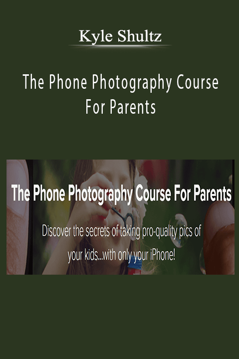 Kyle Shultz – The Phone Photography Course For Parents