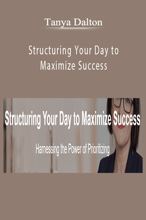 Tanya Dalton – Structuring Your Day to Maximize Success
