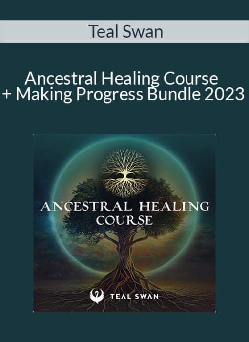 Teal Swan – Ancestral Healing Course + Making Progress Bundle 2023