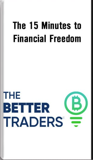 THE 15 MINUTES TO FINANCIAL FREEDOM – THE BETTER TRADERS