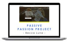 Becca Luna – Passive Passion Project