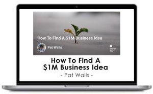 Pat Walls – How To Find A $1M Business Idea