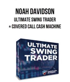 Noah Davidson – Ultimate Swing Trader + Covered Call Cash Machine