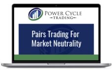 Power Cycle Trading – Pairs Trading for Market Neutrality & Big Profits